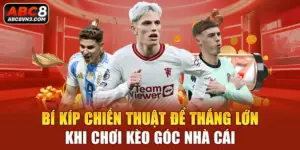 Kèo Góc Nhà Cái: Cách Đặt Cược Và Chiến Thuật Thông Minh