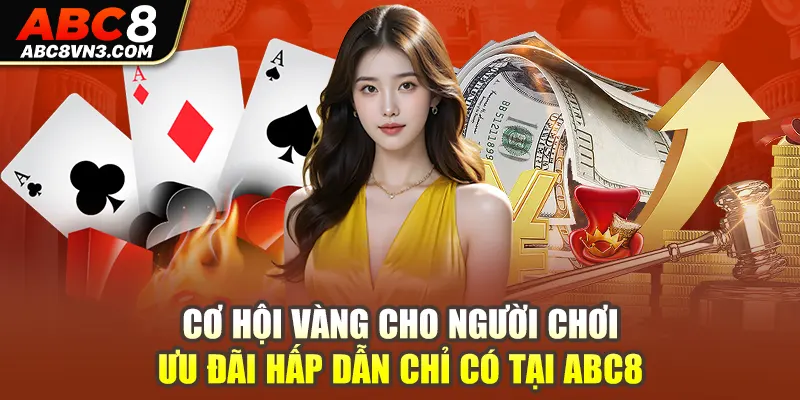 Cơ hội vàng cho người chơi – Ưu đãi hấp dẫn chỉ có tại ABC8