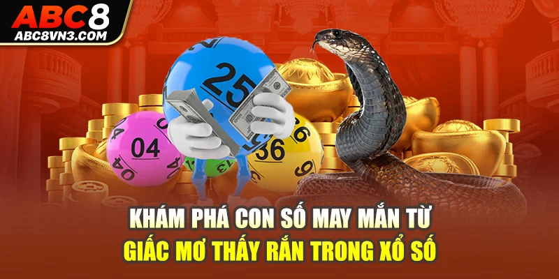 Mơ Rắn Trong Xổ Số: Giải Mã Ý Nghĩa & Dự Đoán Số May Mắn