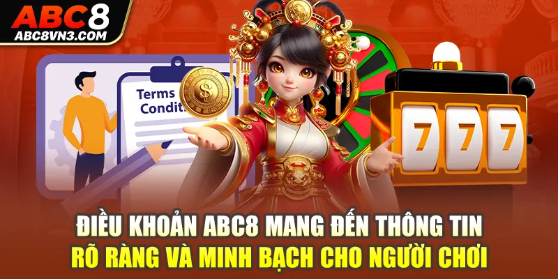 Điều khoản ABC8 mang đến thông tin rõ ràng và minh bạch cho người chơi