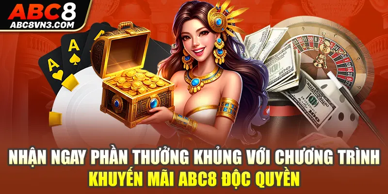 Nhận ngay phần thưởng khủng với chương trình khuyến mãi ABC8 độc quyền