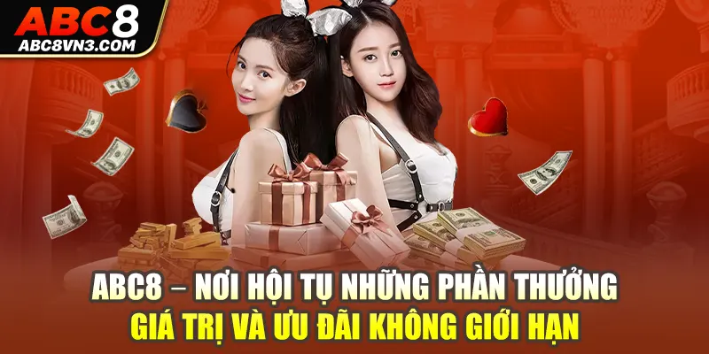 ABC8 – Nơi hội tụ những phần thưởng giá trị và ưu đãi không giới hạn