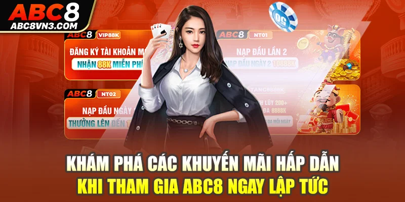 Khám phá các khuyến mãi hấp dẫn khi tham gia ABC8 ngay lập tức