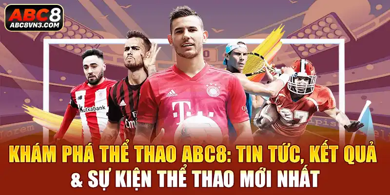 Đừng bỏ lỡ các thông tin và kết quả thể thao mới nhất từ ABC8