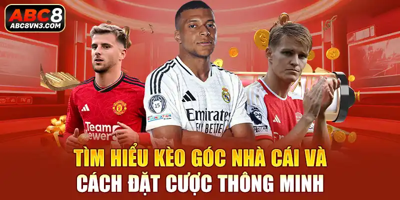 Tìm hiểu kèo góc nhà cái và cách đặt cược thông minh