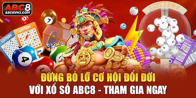 Đừng bỏ lỡ cơ hội đổi đời với xổ số ABC8 - Tham gia ngay.